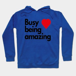 Busy being amazing Hoodie